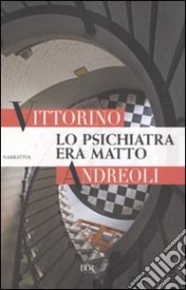 Lo Psichiatra era matto libro di Andreoli Vittorino