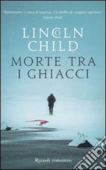 Morte tra i ghiacci libro di Child Lincoln