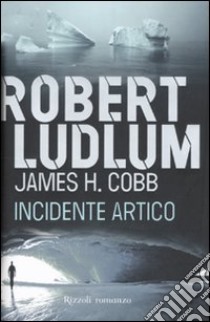 Incidente artico libro di Ludlum Robert - Cobb James H.