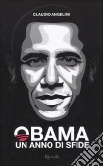 Obama. Un anno di sfide libro di Angelini Claudio