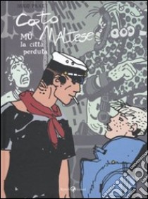 Corto Maltese. Mu la città perduta libro di Pratt Hugo