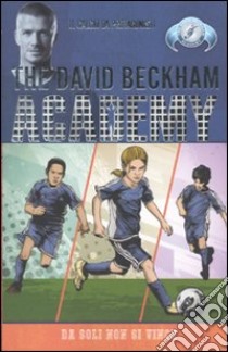 Da soli non si vince. The David Beckham Academy (4) libro di Crossick Matt