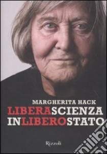 Libera scienza in libero stato libro di Hack Margherita