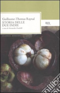 Storia delle due Indie libro di Raynal Guillaume-Thomas; Pandolfi A. (cur.)