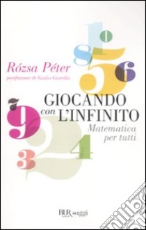 Giocando con l'infinito. Matematica per tutti libro di Peter Rozsa