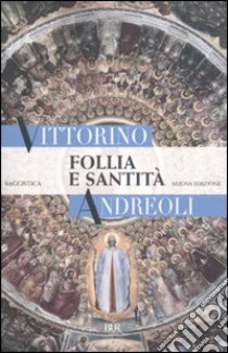 Follia e santità libro di Andreoli Vittorino