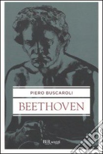 Beethoven libro di Buscaroli Piero