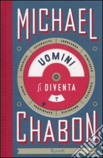 Uomini si diventa libro di Chabon Michael