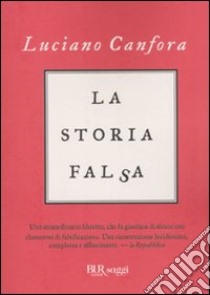 La Storia falsa libro di Canfora Luciano