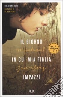 Il Giorno in cui mia figlia impazzi libro di Greenberg Michael