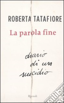 La Parola fine libro di Tatafiore Roberta