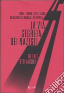 La Via segreta dei nazisti libro di Steinacher Gerald