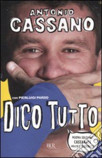 Dico tutto libro di Cassano Antonio; Pardo Pierluigi