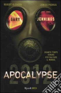 Apocalypse 2012 libro di Jennings Gary; Gleason Robert; Pudrug Junius