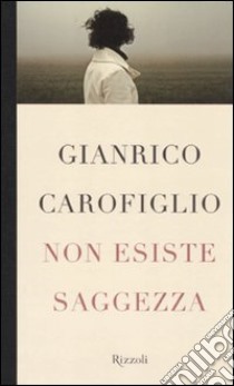 Non esiste saggezza libro di Carofiglio Gianrico