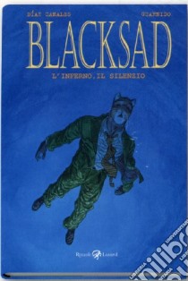 L'inferno, il silenzio. Blacksad. Vol. 4 libro di Díaz Canales Juan; Guarnido Juanjo