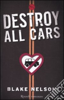 Destroy all cars libro di Nelson Blake