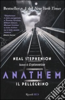 Il pellegrino. Anathem. Vol. 1 libro di Stephenson Neal