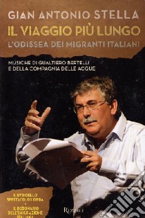 Il viaggio più lungo. L'odissea dei migranti italiani. Con DVD libro di Stella G. Antonio