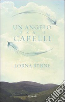 Un Angelo tra i capelli libro di Byrne Lorna