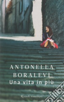 Una vita in più libro di Boralevi Antonella