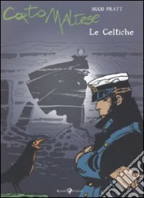 Corto Maltese. Le celtiche libro di Pratt Hugo