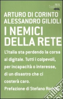 I nemici della rete libro di Di Corinto Arturo; Gilioli Alessandro