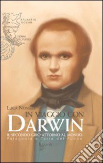 In viaggio con Darwin. Il secondo giro attorno al mondo (1) libro di Novelli Luca