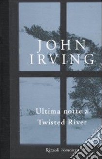 Ultima notte a Twisted River libro di Irving John