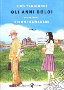 Gli anni dolci. Vol. 1 libro di Taniguchi Jiro; Kawakami Hiromi