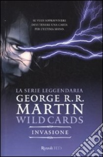 Invasione. Wild cards libro di Martin George R.