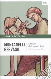 Storia d'Italia. Vol. 1: L' Italia dei secoli bui. Il Medio Evo sino al Mille libro di Montanelli Indro; Gervaso Roberto