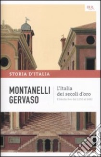 Storia d'Italia. Vol. 3: L' Italia dei secoli d'oro. Il Medio Evo dal 1250 al 1492 libro di Montanelli Indro; Gervaso Roberto