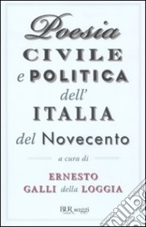 Poesia civile e politica dell'Italia del Novecento libro di Galli Della Loggia E. (cur.)