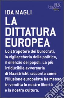 La dittatura europea libro di Magli Ida