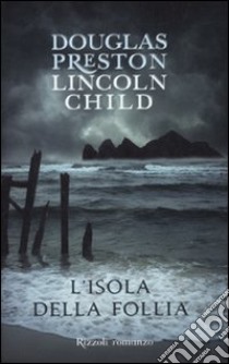 L'Isola della follia libro di Preston Douglas - Child Lincoln