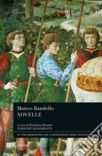 Novelle libro di Bandello Matteo; Menetti E. (cur.)