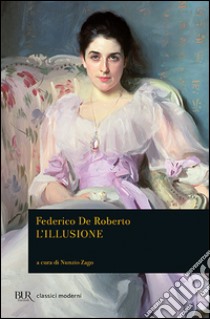 L'Illusione libro di De Roberto Federico; Zago N. (cur.)