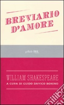 Breviario d'amore libro di Shakespeare William; Davico Bonino G. (cur.)