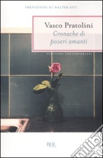 Cronache di poveri amanti libro di Pratolini Vasco