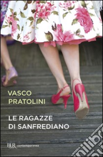 Le Ragazze di Sanfrediano libro di Pratolini Vasco