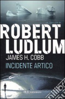 Incidente artico libro di Ludlum Robert; Cobb James H.