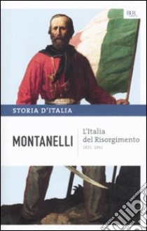 Storia d'Italia. Vol. 8: L' Italia del Risorgimento (1831-1861) libro di Montanelli Indro