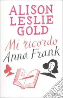 Mi ricordo Anna Frank libro di Gold Alison Leslie