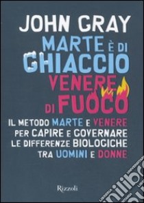 Marte è di ghiaccio, Venere di fuoco libro di Gray John