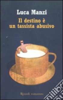 Il destino è un tassista abusivo libro di Manzi Luca