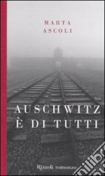 Auschwitz è di tutti libro di Ascoli Marta