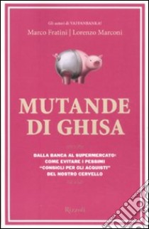 Mutande di ghisa libro di Fratini Marco; Marconi Lorenzo