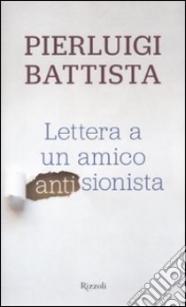 Lettera a un amico antisionista libro di Battista Pierluigi