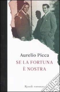 Se la fortuna è nostra libro di Picca Aurelio